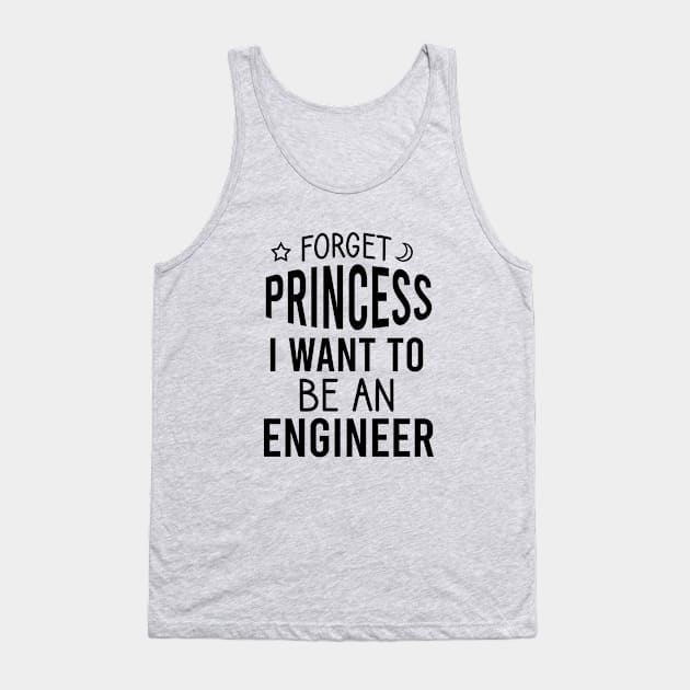 Forget princess I want to be an engineer Tank Top by cypryanus